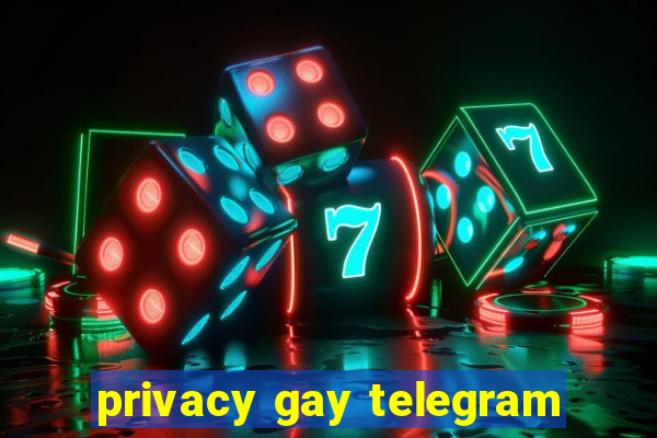 privacy gay telegram